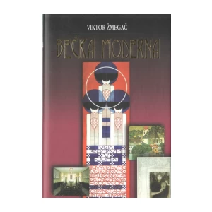 VIKTOR ŽMEGAČ : BEČKA MODERNA