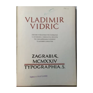 VLADIMIR VIDRIĆ : POETAE : PJESME POKOJNIKOVE POPRATIO S UVODOM O NJEGOVU ŽIVOTU TE S BILJEŠKAMA POPUNIO VLADIMIR LUNAČEK