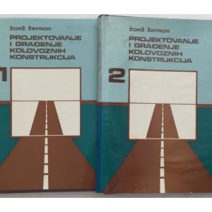 ŽORŽ ŽEFROA : PROJEKTOVANJE I GRAĐENJE KOLOVOZNIH KONSTRUKCIJA I-II