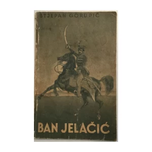 STJEPAN GORUPIĆ : BAN JELAČIĆ