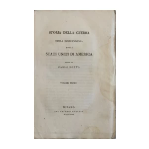 CARLO BOTTA : STORIA DELLA GUERRA DELLA INDEPENDENZA DEGLI STATI UNITI DI AMERICA