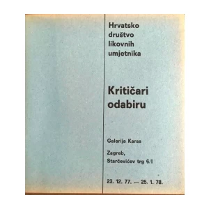 HRVATSKO DRUŠTVO LIKOVNIH UMJETNIKA : KRITIČARI ODABIRU : GALERIJA KARAS 1978. : OPREMIO NENAD DOGAN