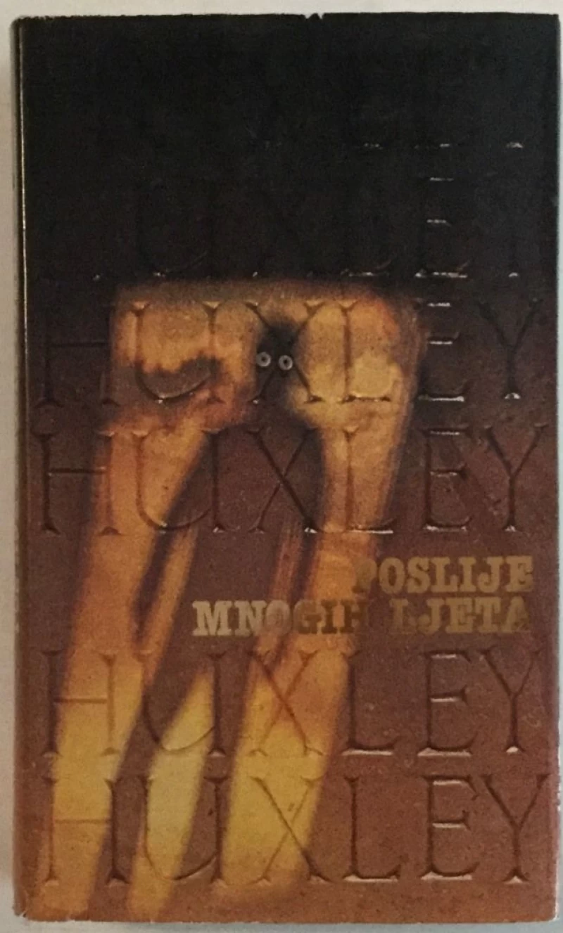 ALDOUS HUXLEY : POSLIJE MNOGIH LJETA