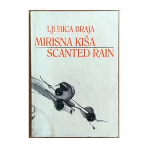 LJUBICA BRAJA : MIRISNA KIŠA : SCANTED RAIN