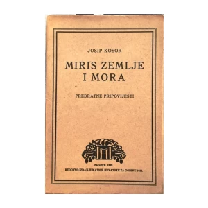 JOSIP KOSOR : MIRIS ZEMLJE I MORA I. IZDANJE 1923.