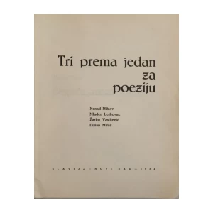 NENAD MITROV : MLADEN LESKOVAC : ŽARKO VASILJEVIĆ : DUŠAN MIKIĆ : TRI PREMA JEDAN ZA POEZIJU : OPREMIO ALEKSANDAR KUMRIĆ