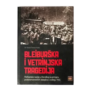 DR. FLORIAN THOMAS RULITZ : BLEIBURŠKA I VETRINJSKA TRAGEDIJA