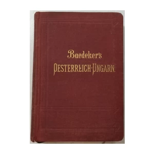 KARL BAEDEKER : OSTERREICH-UNGARN HANDBUCH FUR REISENDE