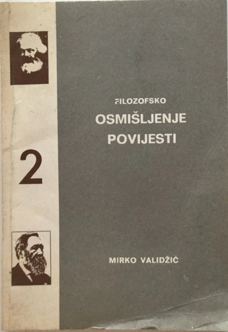 MIRKO VALIDŽIĆ : FILOZOFSKO OSMIŠLJENJE POVIJESTI