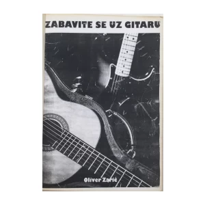 OLIVER ZARIĆ : ZABAVITE SE UZ GITARU , NOTE