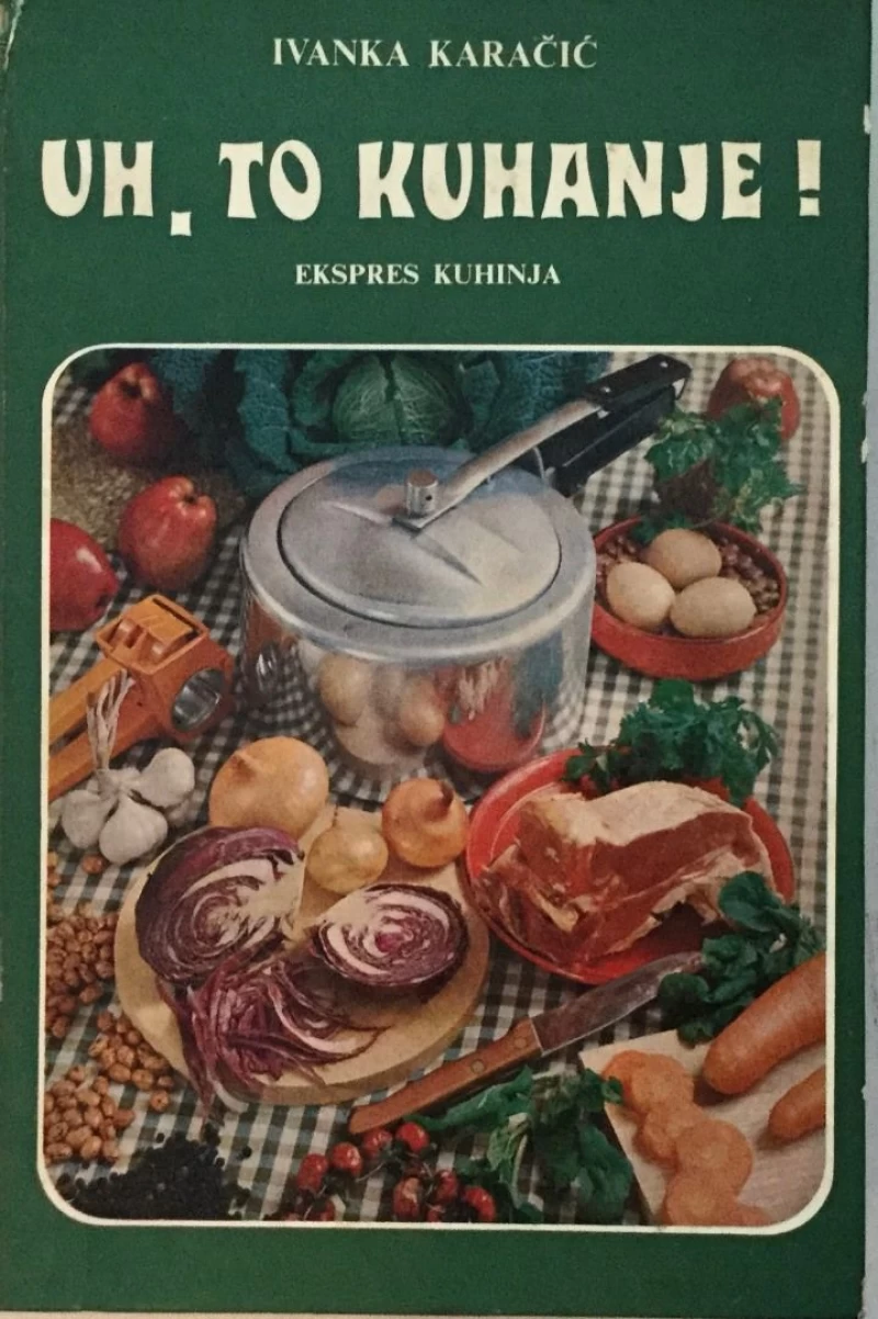 IVANKA KARAČIĆ : UH , TO KUHANJE