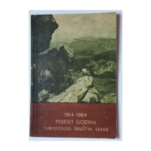 MANCE VLADIMIR, PAVER MARIJAN, PEDESET GODINA TURISTIČKOG DRUŠTVA SKRAD, 1914-1964. SKRAD
