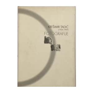 KREŠIMIR TADIĆ : FOTOGRAFIJE KATALOG IZLOŽBE