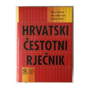 MOGUŠ , BRATANIĆ , TADIĆ : HRVATSKI ČESTOTNI RJEČNIK