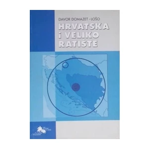 DAVOR DOMAZET LOŠO : HRVATSKA I VELIKO RATIŠTE