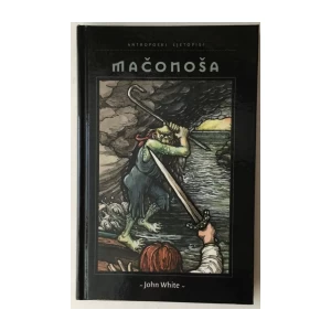 JOHN WHITE : MAČONOŠA , ANTROPOSKI LJETOPISI