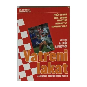 ANDRIJA KAČIĆ KARLIN : VATRENI LAKAT , SJEĆANJA ALJOŠE ASANOVIĆA