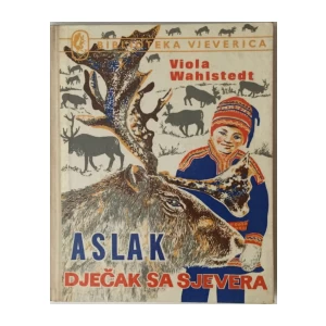VIOLA WAHLSTEDT : ASLAK DJEČAK SA SJEVERA , BIBLIOTEKA VJEVERICA