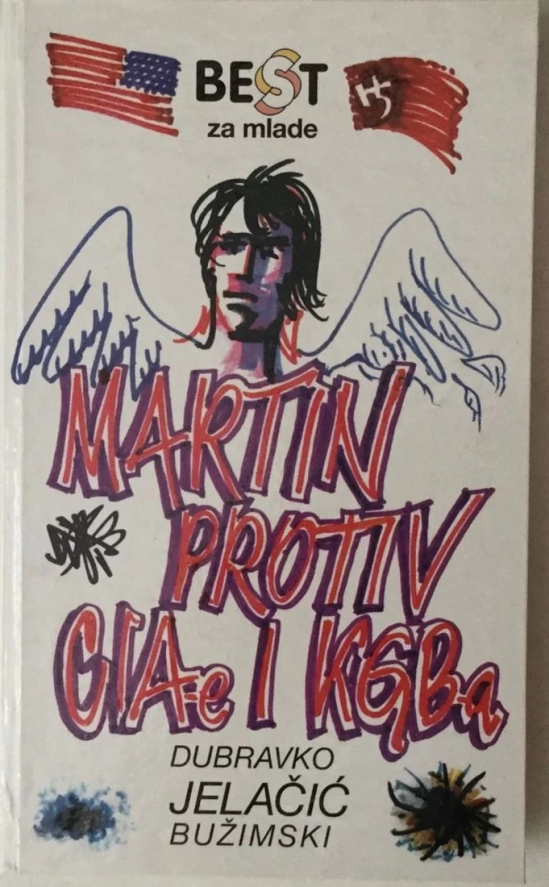 DUBRAVKO JELAČIĆ BUŽIMSKI : MARTIN PROTIV CIA-E I KGB-A