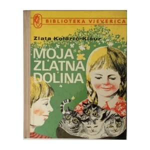 ZLATA KOLARIĆ-KIŠUR : MOJA ZLATNA DOLINA , BIBLIOTEKA VJEVERICA