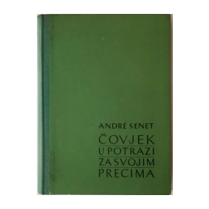 ANDRE SENET : ČOVJEK U POTRAZI ZA SVOJIM PRETCIMA