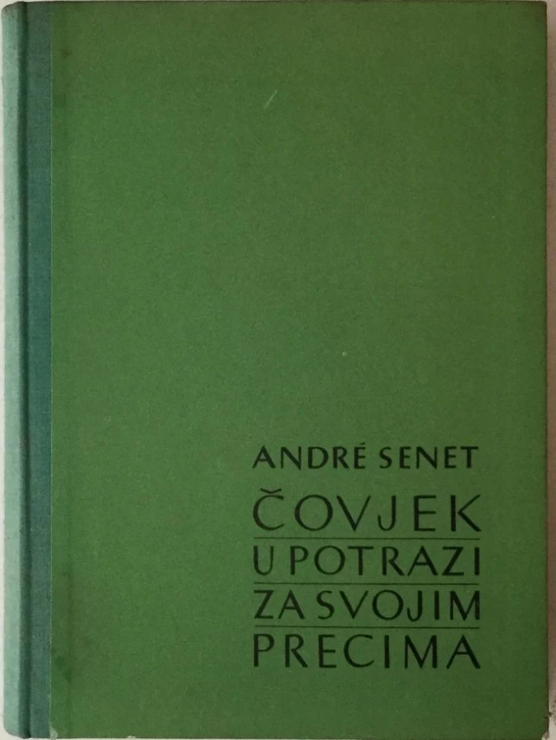 ANDRE SENET : ČOVJEK U POTRAZI ZA SVOJIM PRETCIMA