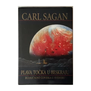 CARL SAGAN : PLAVA TOČKA U BESKRAJU , BUDUČNOST ČOVJEKA U SVEMIRU