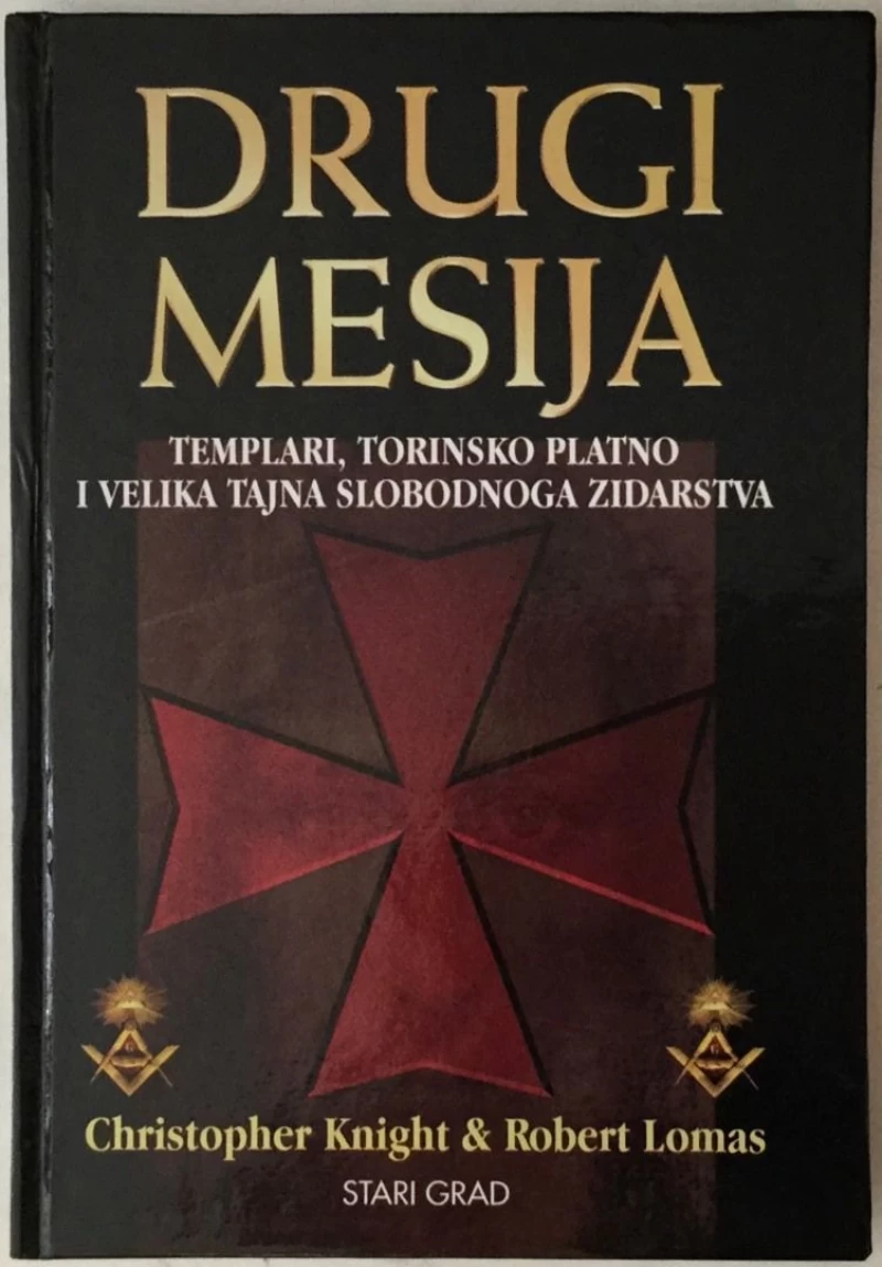 KNIGHT-LOMAS : DRUGI MESIJA , TEMPLARI , TORINSKO PLATNO I VELIKA TAJNA SLOBODNOG ZIDARSTVA
