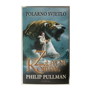 PHILIP PULLMAN : POLARNO SVJETLO: ZLATNI KOMPAS