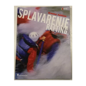 GRAEME ADDISON : SPLAVARENJE RAFTING , TEHNIKE VOŽNJE , OSNOVNA OPREMA , SIGURNOST NA VODI