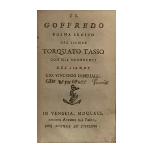TORQUATO TASSO : IL GOFFREDO POEMA EROICO , CON GLI ARGOMENTI DEL SIGNOR VINCENZO IMPERIALE