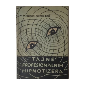 MIROSLAV PINTER MLADJI : TAJNE PROFESIONALNIH HIPNOTIZERA