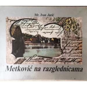 IVAN JURIĆ : METKOVIĆ NA RAZGLEDNICAMA