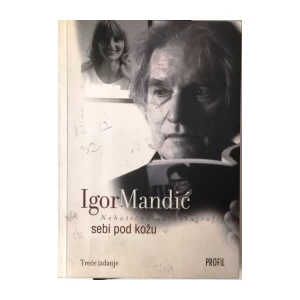 IGOR MANDIĆ : SEBI POD KOŽU