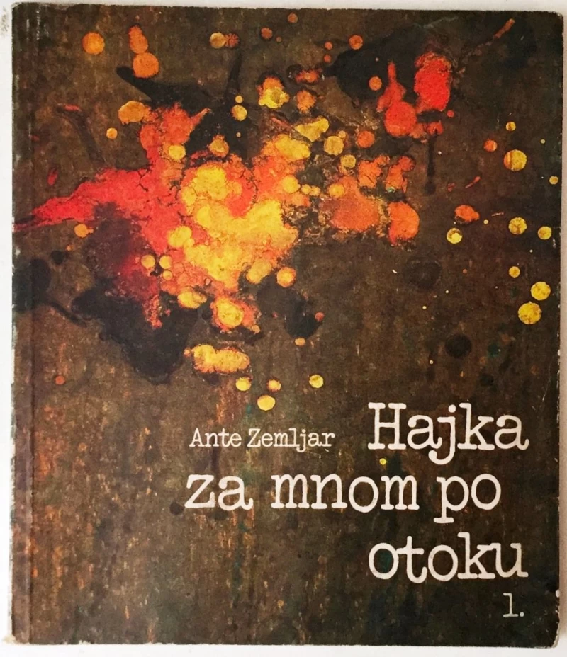ANTE ZEMLJAR : HAJKA ZA MNOM PO OTOKU : S POSVETOM AUTORA
