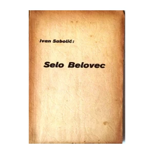 IVAN SABOLIĆ : SELO BELOVEC