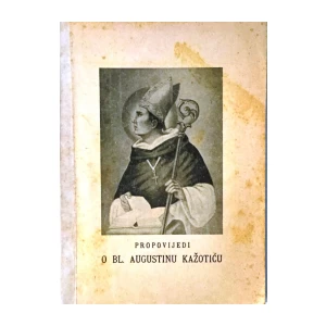 PROPOVIJEDI O BLAŽENOM AUGUSTINU KAŽOTIĆU