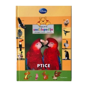 MOJA PRVA ENCIKLOPEDIJA S WINNIEJEM POOHOM I PRIJATELJIMA : PTICE