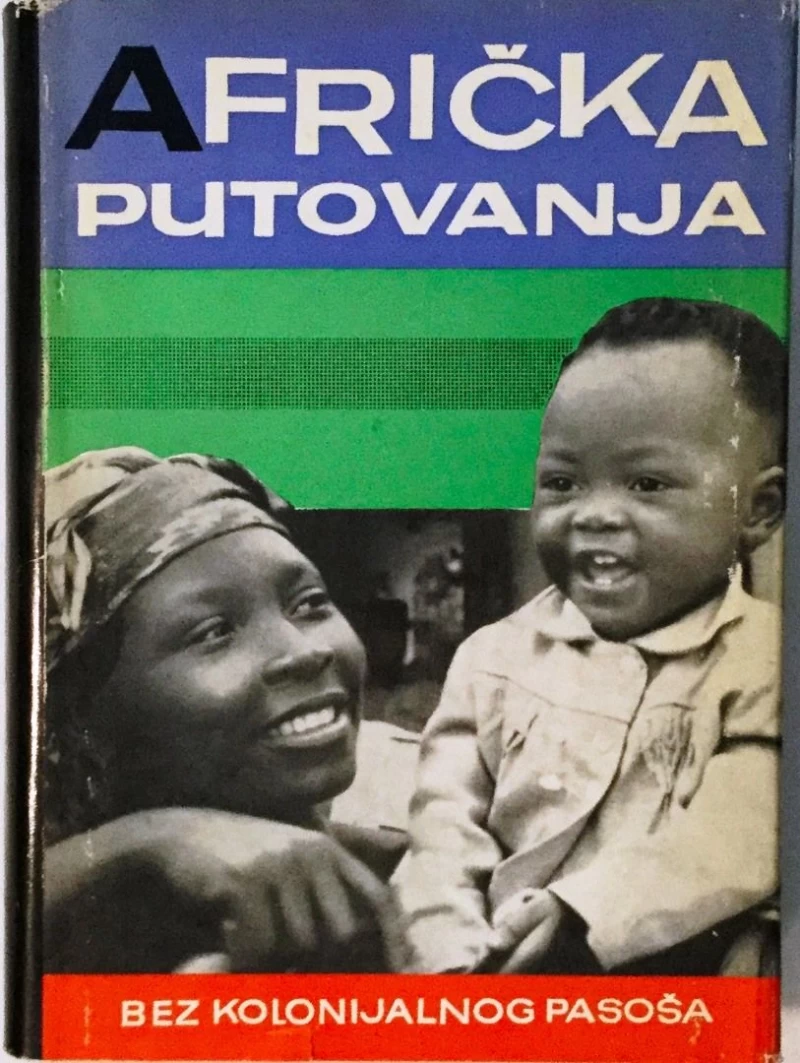 AFRIČKA PUTOVANJA : BEZ KOLONIJALNOG PASOŠA
