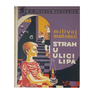 MILIVOJ MATOŠEC : STRAH U ULICI LIPA