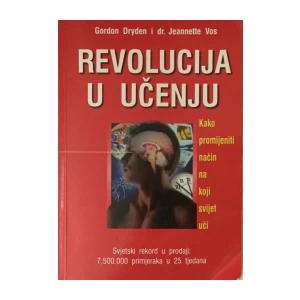 GORDON DRYDEN I DR. JEANNETTE VOS : REVOLUCIJA U UČENJU