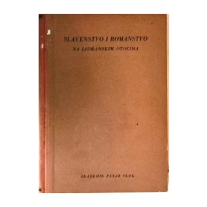 PETAR SKOK : SLAVENSTVO I ROMANSTVO NA JADRANSKIM OTOCIMA