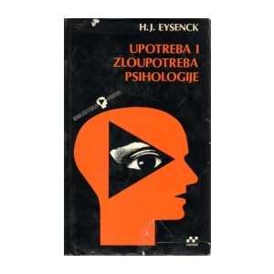 EYSENCK H.J. : UPOTREBA I ZLOUPOTREBA PSIHOLOGIJE