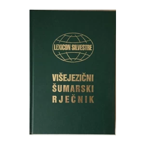 Vjekoslav i Hrvoje Glavač: Višejezični Šumarski Rječnik: Lexicon Silvestre