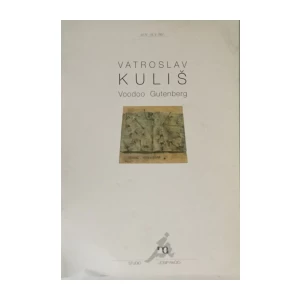 VATROSLAV KULIŠ : VOODOO GUTENBERG , KATALOG IZLOŽBE