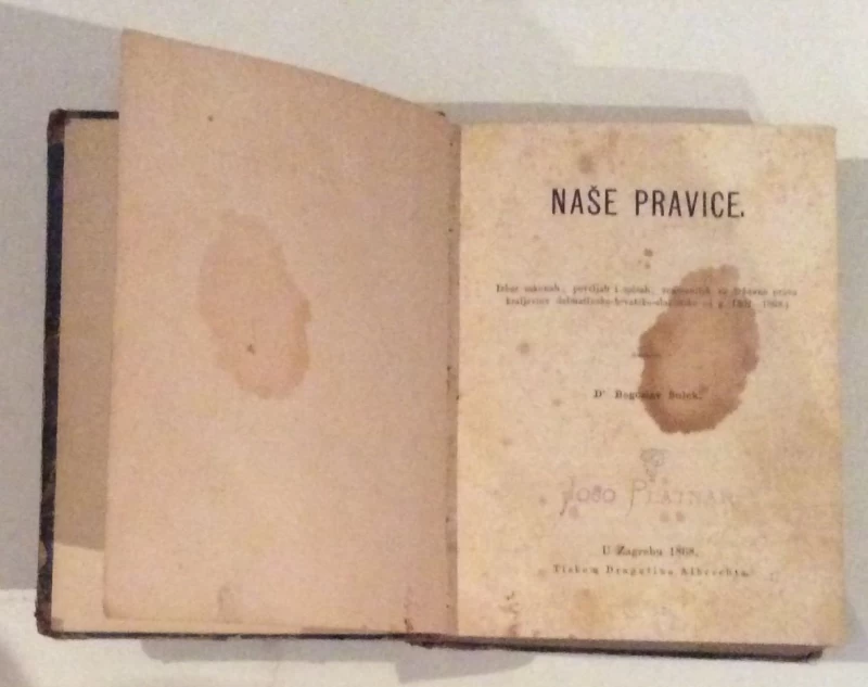 BOGOSLAV ŠULEK, NAŠE PRAVICE, IZBOR ZAKONAH, POVELJAH, I SPISAH, ZNAMENITIH ZA DRŽAVNO PRAVO KRALJEVINE DALMATINSKO-HRVATSKO-SLAVONSKE,  ZAGREB, 1868