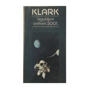 ARTUR KLARK : IZGUBLJENI SVETOVI 2001.