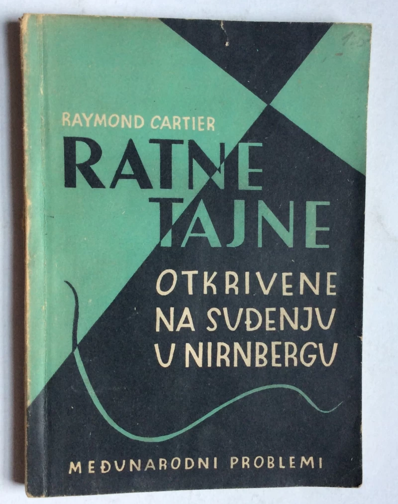 RAYMOND CARTIER,  RATNE TAJNE OTKRIVENE NA SUĐENJU U NIRNBERGU, 1951.