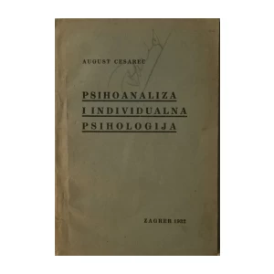 AUGUST CESAREC : PSIHOANALIZA I INDIVIDUALNA PSIHOLOGIJA