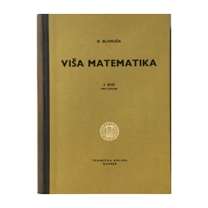 Danilo Blanuša: Viša Matematika I. Dio